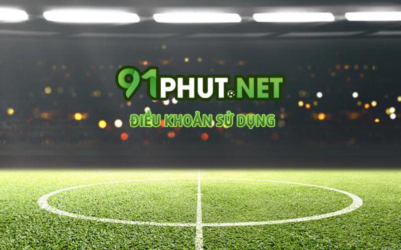 dieu-khoan-su-dung-tai-91phut-net